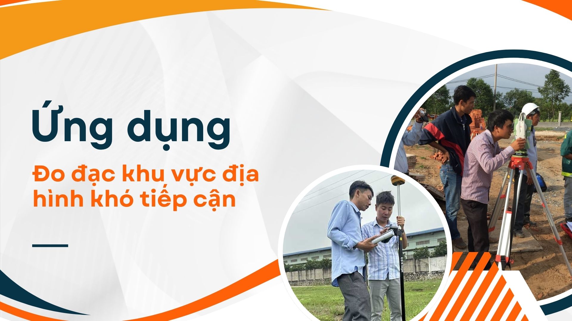 Phương pháp đo đạc địa hình khó tiếp cận - Hiện Đại - Công nghệ mới